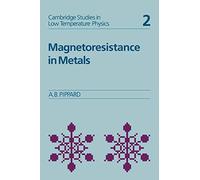 Magnetoresistance in Metals: 2 (Cambridge Studies in Low Temperature Physics, Series Number 2)