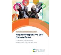 Magnetoresponsive Soft Nanosystems: Fundamentals and Applications: Volume 75 (Nanoscience & Nanotechnology Series)
