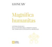 Magnifica humanitas. Lettera Enciclica sulla custodia della persona umana nel tempo dell’intelligenza artificiale (I documenti di Papa Leone XIV)