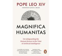 Magnifica Humanitas : On Safeguarding the Human Person in the Time of Artificial Intelligence