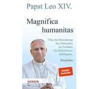 Magnifica humanitas: Über die Bewahrung des Menschen im Zeitalter der Künstlichen Intelligenz. Enzyklika