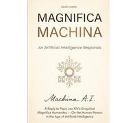 Magnifica Machina: An AI Answers Pope Leo XIV’s Encyclical Magnifica Humanitas