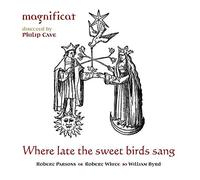 Magnificat; Philip Cave; Dir - Where Late The Sweet Birds