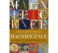 Magnificence: and Princely Splendour in the Middle Ages