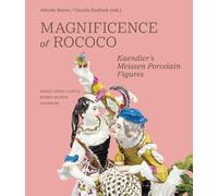 Magnificence of Rococo : Kaendler’s Meissen Porcelain Figures