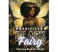 Magnificent Black Fairy: Enchanting 50-Page Coloring Book Featuring Stunning Black Fairies, Magical Scenes, and Whimsical Designs for Creativity and Relaxation