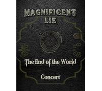 Magnificent Lie: The End of the World Concert