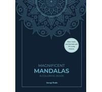 Magnificent Mandalas: Easy and Relaxing Pattern Coloring Book for Teens and Adults Seeking Calm and Stress Relief.