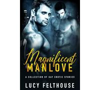 Magnificent Manlove: A Collection of Gay Erotic Stories