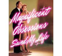 Magnificent Obsessions Saved My Life