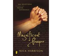 Magnificent Prayer – 366 Devotions to Deepen Your Prayer Experience