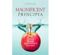 Magnificent Principia: Exploring Isaac Newton's Masterpiece