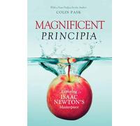 Magnificent Principia : Exploring Isaac Newton's Masterpiece