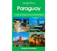 Magnífico Paraguay: Lo mejor de Paraguay con las cataratas del Iguazú