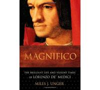 Magnifico: The Brilliant Life and Violent Times of Lorenzo de' Medici
