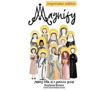Magnify: pursuing virtue as a feminine genius