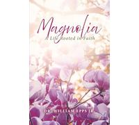 Magnolia: A Life Rooted in Faith: 1 (The Alignment Journey)