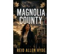 Magnolia County: An American Gothic Southern Thriller