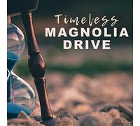 Magnolia Drive - Timeless