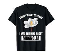 Magnolia Lover I Wasn't Listening Thinking About Magnolia T-Shirt