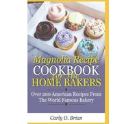 Magnolia Recipe CookBook for the Home Baker: Over 200 Classic American Recipe from the World Famous Bakery
