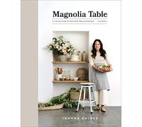 Magnolia Table, Volume 2: A Collection of Recipes for Gathering-Elevate Your Cooking with the Bestselling Magnolia Table, Volume 2