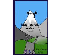 Magnus and Aster Vol. 1: The Beginning (Magnus & Aster)