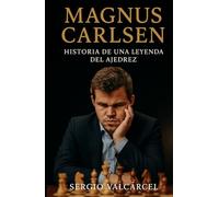 Magnus Carlsen: Historia de una leyenda del ajedrez