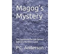 Magog’s Mystery: The Canonical Portrait Behind Ezekiel’s Northern Land (Gog and Magog)