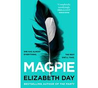 Magpie: The most gripping psychological thriller of the year from Sunday Times bestselling author Elizabeth Day