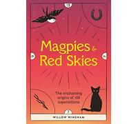 Magpies & Red Skies: The enchanting origins of 100 superstitions