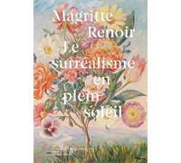 MAGRITTE RENOIR, LE SURREALISME EN PLEIN SOLEIL: Le surréalisme en plein soleil