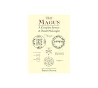 Magus: Complete System of Occult Philosophy: A Complete System of Occult Philosophy