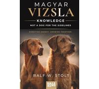Magyar Vizsla Knowledge: - Not a Dog for the Sidelines - Directing Energy. Growing Together. (Magyar Vizsla Wissen)