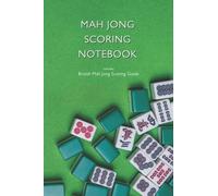 Mah Jong Scoring Notebook includes British Mah Jong Scoring Guide: A Great 6x9 Inch Mahjong Tile Game Scoring Book, Logbook