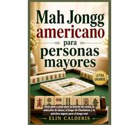 Mah Jongg americano para personas mayores: Guía paso a paso para la lectura de cartas, la selección de mano, el juego de Charleston y la práctica segura para el juego real