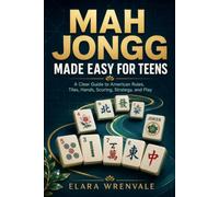 Mah Jongg Made Easy for Teens: A Clear Guide to American Rules, Tiles, Hands, Scoring, Strategy and Play