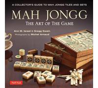 Mah Jongg: The Art of the Game: A Collector's Guide to Mah Jongg Tiles and Sets