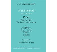 Maha·bharata: Book Twelve: Peace: "The Book of Liberation" (Volume Three) (Clay Sanskrit Library)
