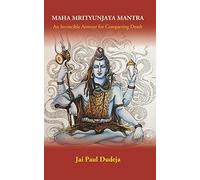 Maha Mrityunjaya Mantra: An Invincible Armour for Conquering Death