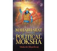 Mahabharat : The Gateway to Political Moksha