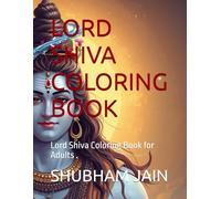 MAHADEV: A Spiritual Journey: Lord Shiva Coloring Book for Adults .