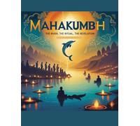 Mahakumbh: The River, The Ritual, The Revelation