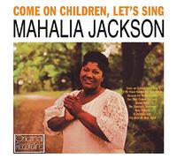 Mahalia Jackson - Come On Children Let's Sing