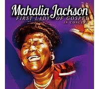 Mahalia Jackson - First Lady Of Gospel In Concert