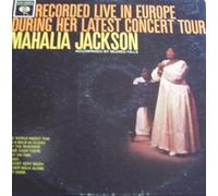 Mahalia Jackson - Recorded Live In Europe During Her Latest Concert Tour