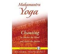 Mahamantra Yoga: Chanting to Anchor the Mind and Access the Divine