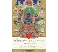 Mahamudra Lineage Prayer: A Guide to Practice