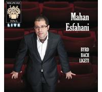 Mahan Esfahani: Byrd/Bach/Ligeti