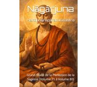 Mahāprajñāpāramitāśāstra: Grand Traité de la Perfection de la Sagesse (Volume 71 à Volume 80)